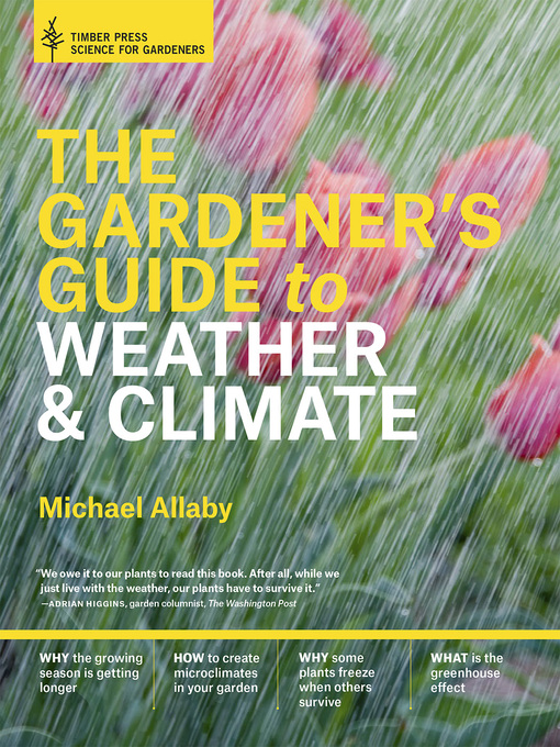 Title details for The Gardener's Guide to Weather and Climate by Michael Allaby - Available